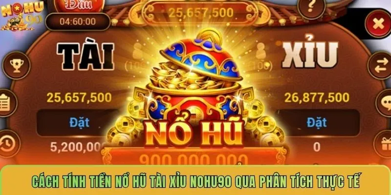 cach-tinh-tien-no-hu-tai-xiu-nohu90-qua-phan-tich-thuc-te