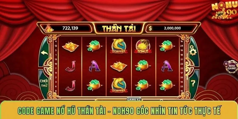 code-game-no-hu-than-tai-noh90-goc-nhin-tin-tuc-thuc-te