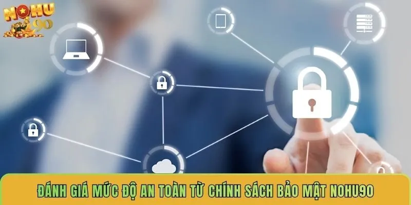 danh-gia-muc-do-an-toan-tu-chinh-sach-bao-mat-nohu90